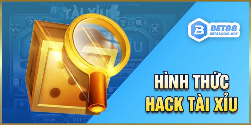 Những hình thức phổ biến của hack Tài Xỉu trên thị trường