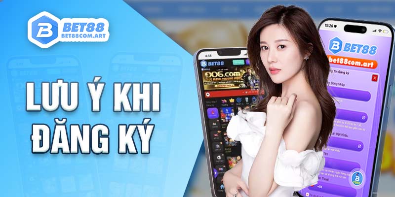 Lưu ý khi đăng ký tài khoản tại nhà cái