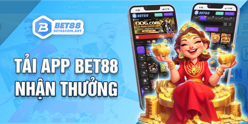 Tải app BET88 trải nghiệm cực đã, cực mượt