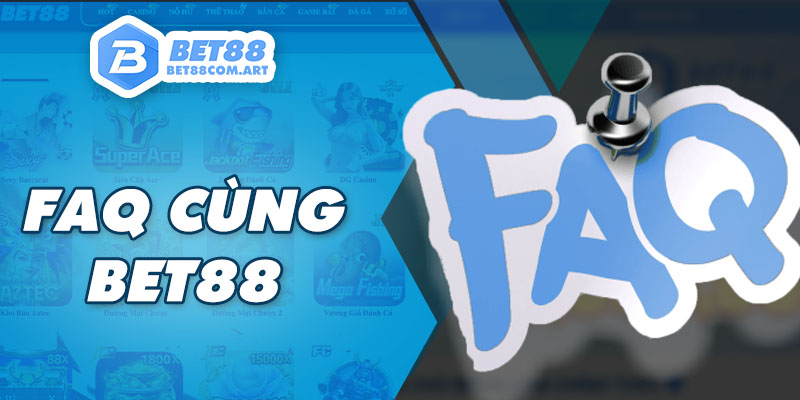 Hỏi đáp nhanh cùng nhà cái BET88