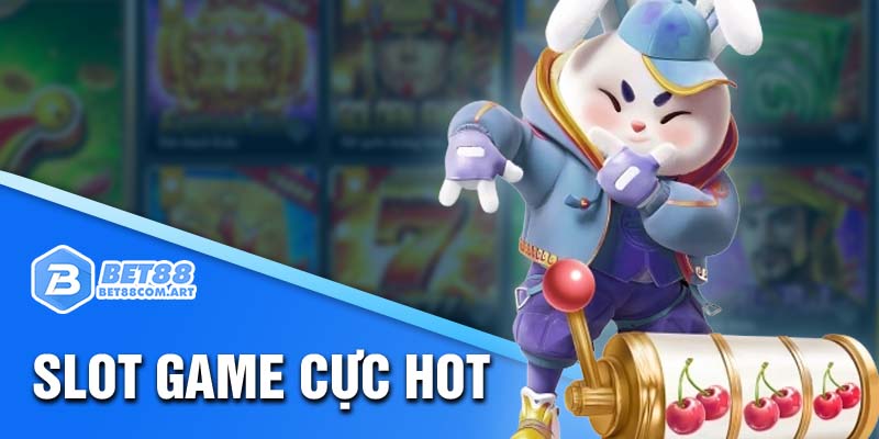 Tìm hiểu sảnh game hot hit - Nổ hũ BET88