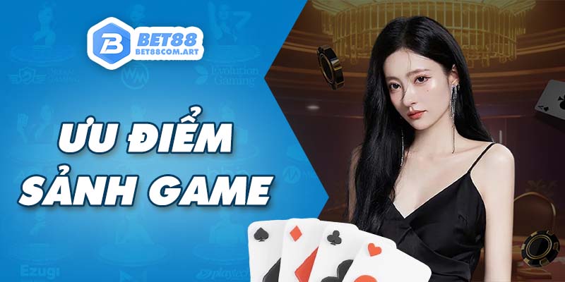 Những ưu điểm nổi bật của sảnh game Casino BET88