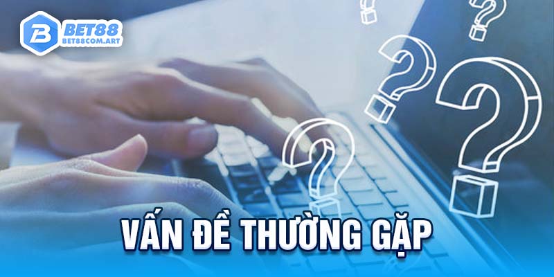 Những vấn đề thường gặp của người dùng